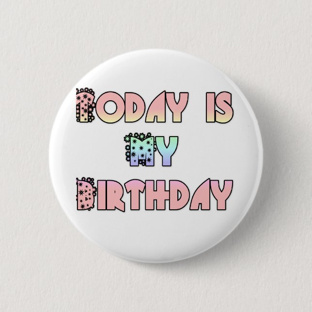 Today is My Birthday Art Print Pinback Button (Front)