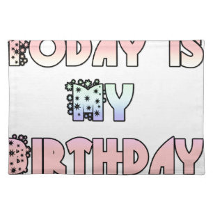 Today is My Birthday Art Print Placemat