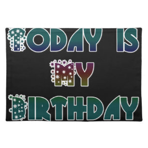 Today is My Birthday Art Print Placemat