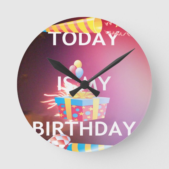 Today is My Birthday Art Print Round Clock (Front)