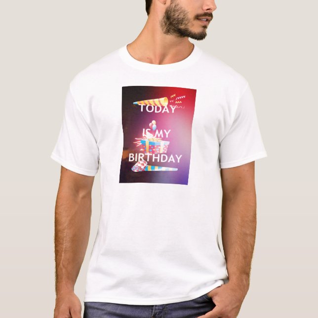 Today is My Birthday Art Print T-Shirt (Front)