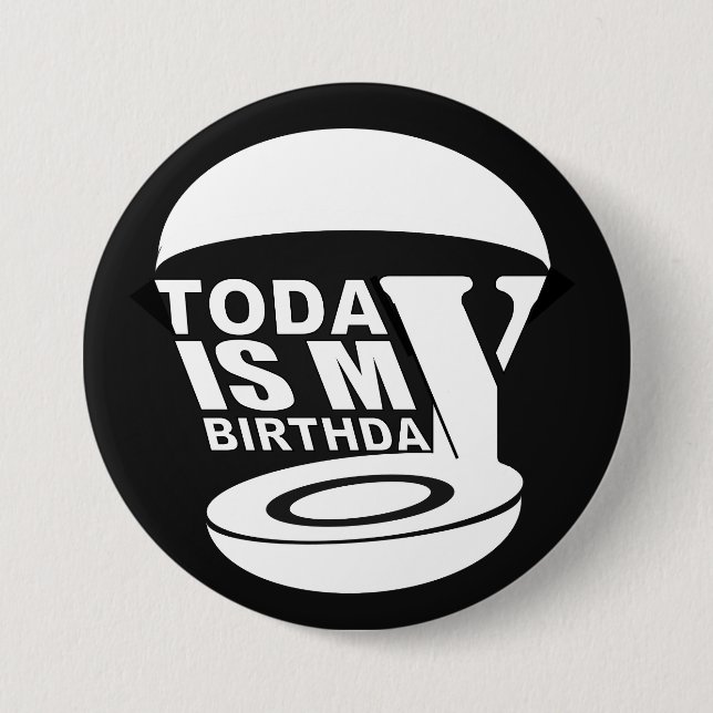 Today is my birthday button (Front)
