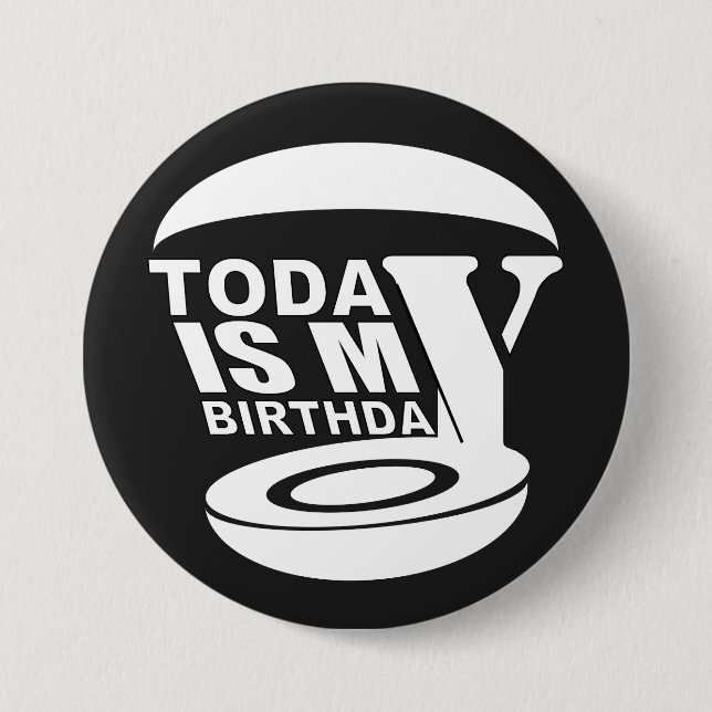 Today is my birthday button (Front)
