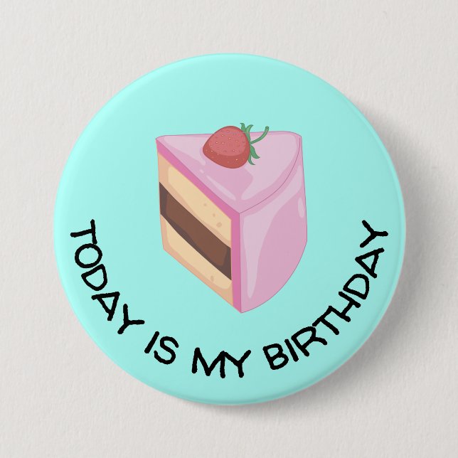Today Is My Birthday Cake Slice Round  Button (Front)