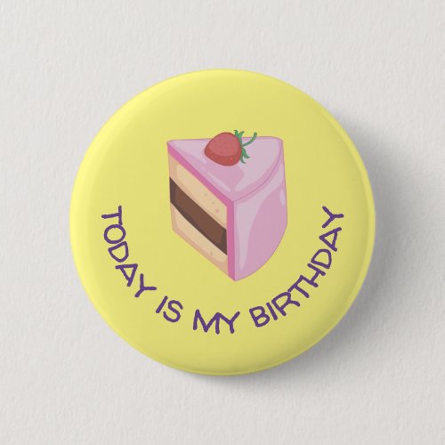 Today Is My Birthday Cake Slice Round  Button