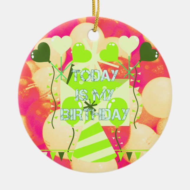 Today is My Birthday Ceramic Ornament (Front)