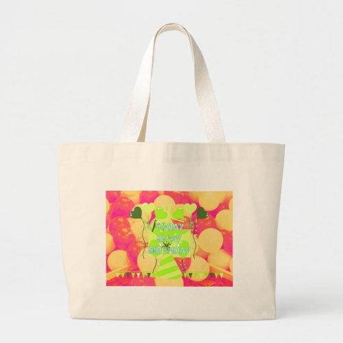 Today is My Birthday Large Tote Bag