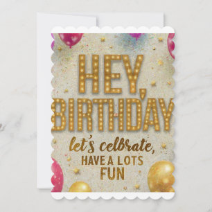 Today, is my birthday let's celebrate and have fun invitation