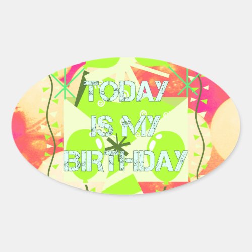 Today is My Birthday Oval Sticker