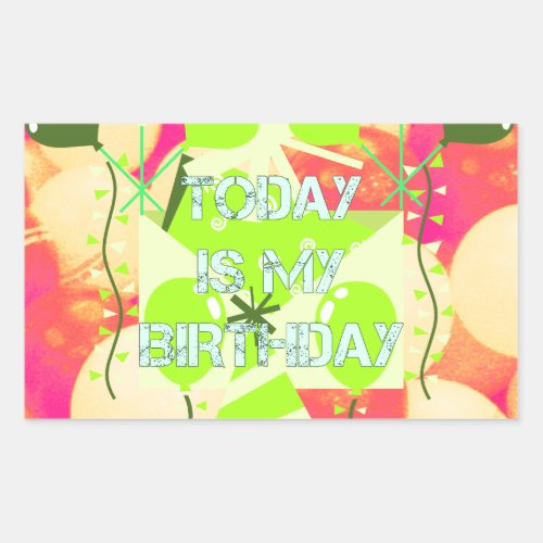 Today is My Birthday Rectangular Sticker