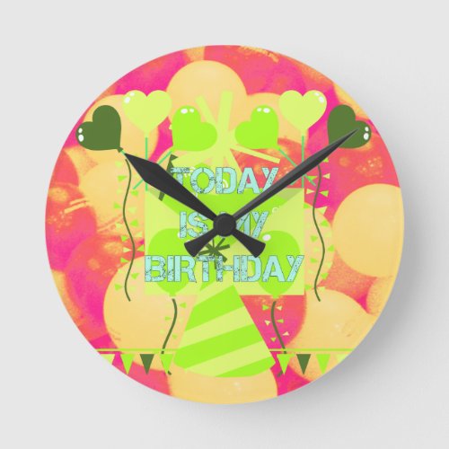 Today is My Birthday Round Clock
