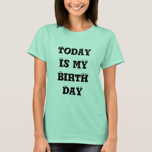Today is My Birthday Tee Shirt tank top