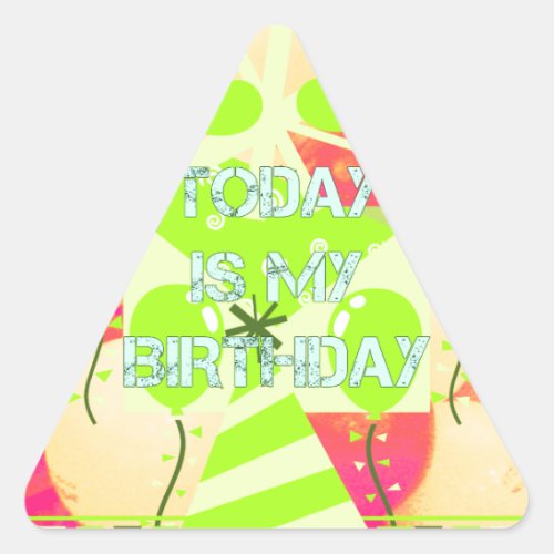 Today is My Birthday Triangle Sticker