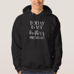 Today is My Brother's Birthday Party  for Siblings Hoodie<br><div class="desc">Today is My Brother's Birthday Party  for Siblings</div>