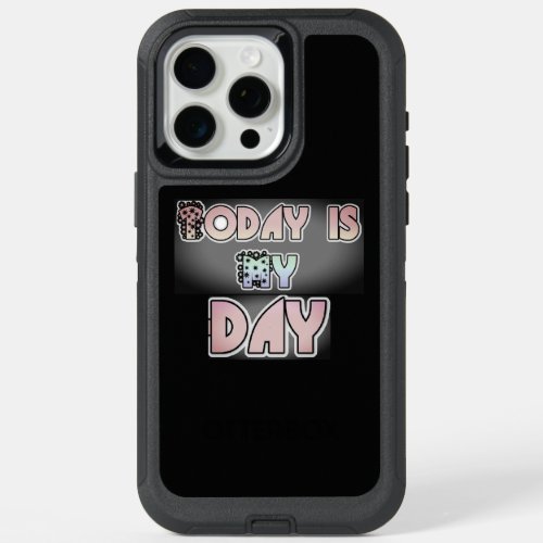 Today is my Day Lovely Inspirational Text Quote iPhone 15 Pro Max Case