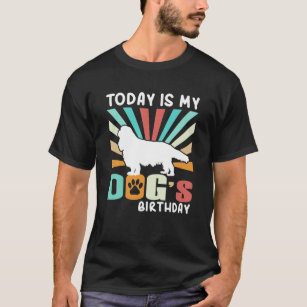 Today Is My Dog's Birthday Funny Dog Lovers T-Shirt