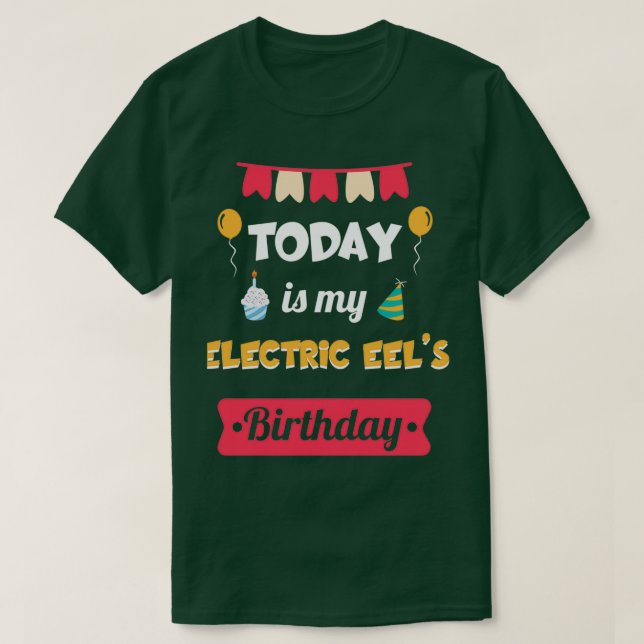 Today Is My Electric Eels Birthday Funny Animals P T-Shirt (Design Front)