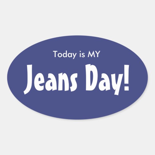Today is MY Jeans Day Stickers Blue Oval