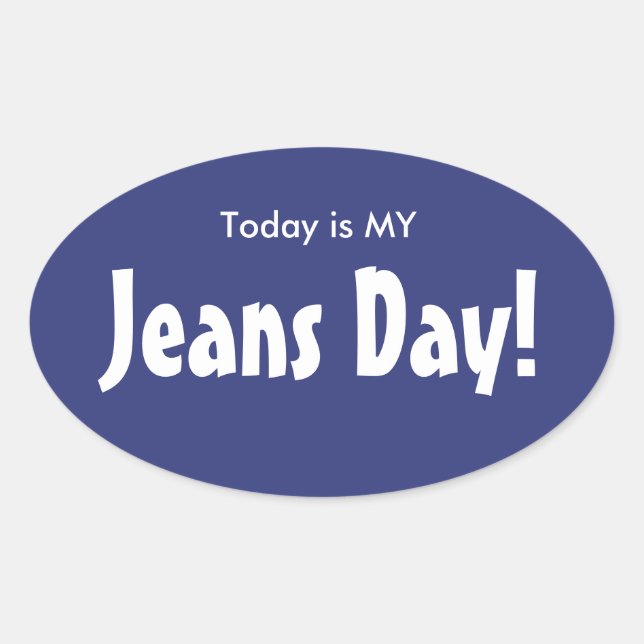 Today is MY Jeans Day Stickers - Blue Oval (Front)