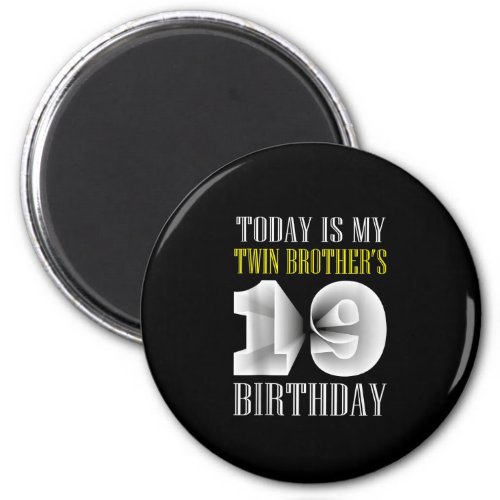 Today Is My Twin Brothers 19th Birthday Party 19  Magnet