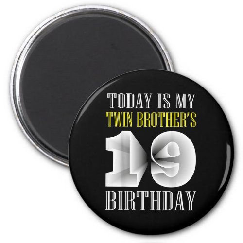Today Is My Twin Brothers 19th Birthday Party 19  Magnet