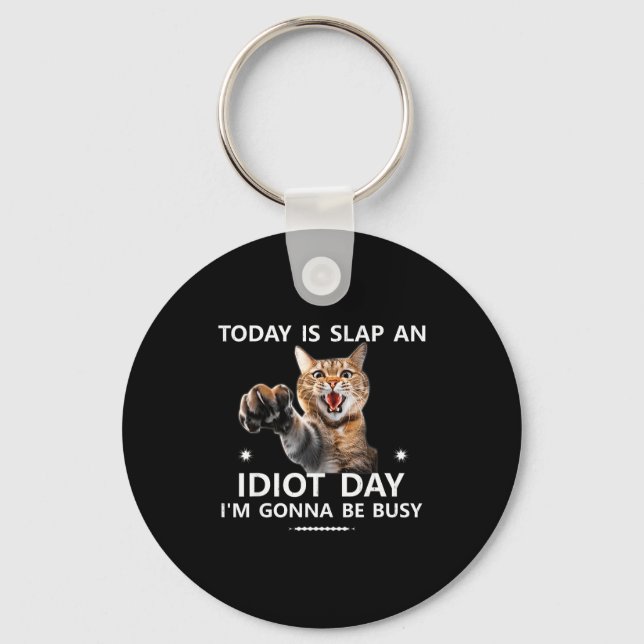 Today Is Slap An Idiot Day Im Gonna Be Busy Cute J Keychain (Front)