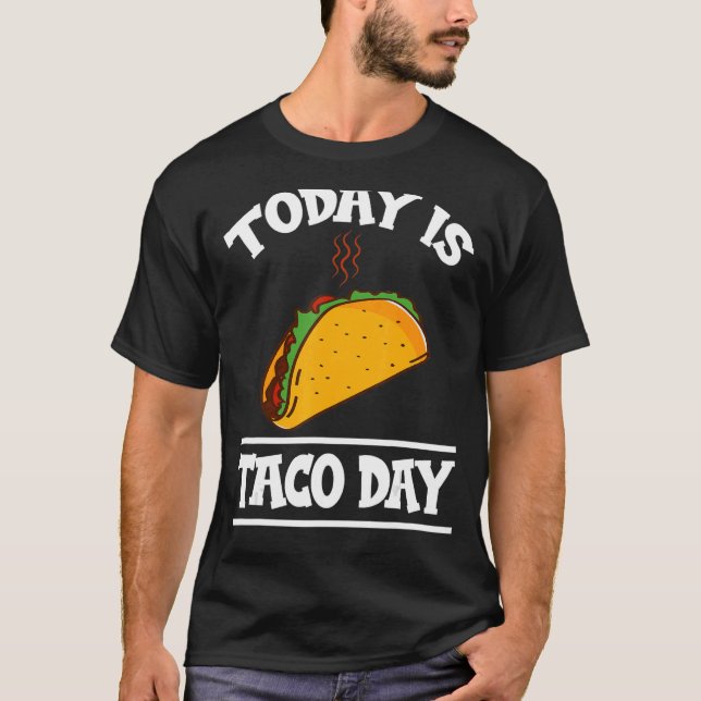 Today Is Taco Day Funny Mexican Food 4th October T-Shirt (Front)
