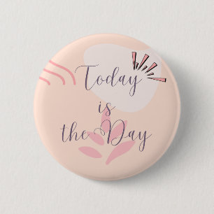 Today is the Day Button