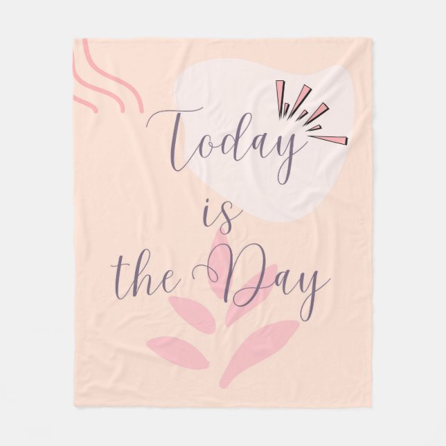 Today is the Day Fleece Blanket (Front)