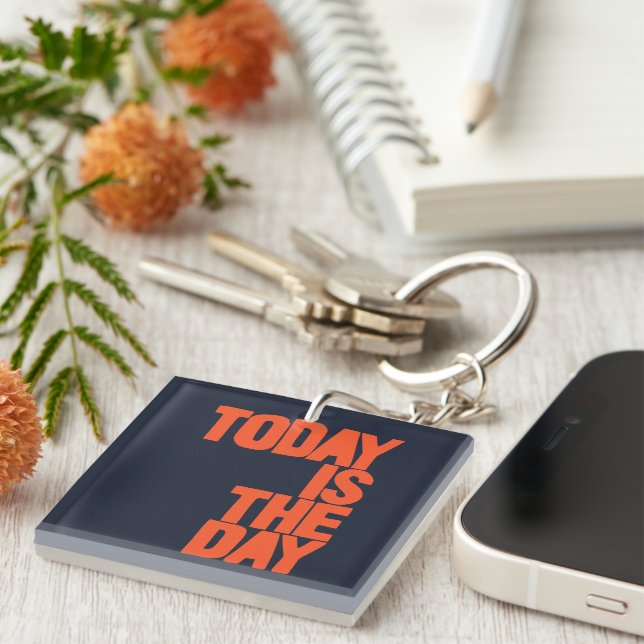 Today is the day keychain (Front Right)