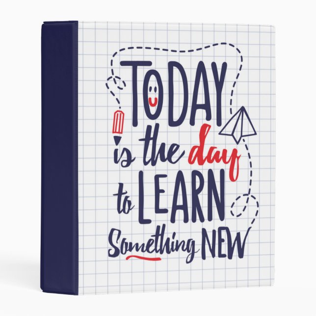 Today Is The Day To Learn Something New Mini Binder (Front/Spine)