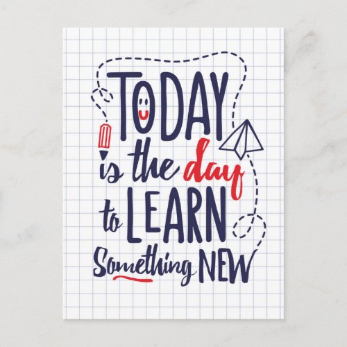 Today Is The Day To Learn Something New Postcard