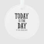 Today Is The Day To Take Longer Naps Ornament at Zazzle