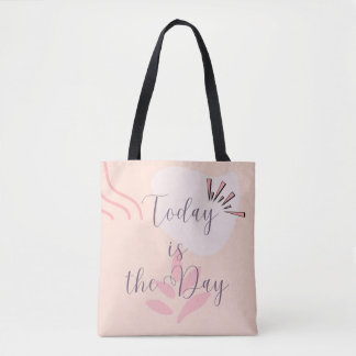 Today is the Day Tote Bag