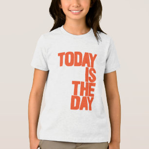 Today is the day Tri-Blend shirt