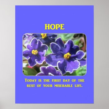 Today-is-the-first-day-of-the-rest-of-your Poster by marys2art at Zazzle