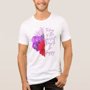 Today Is the Perfect Day Beautiful Flower Tri-Blend Shirt