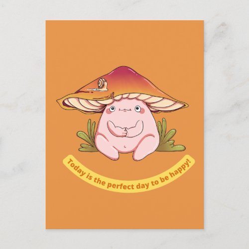 Today is the perfect day to be happy Cute mushroom Postcard