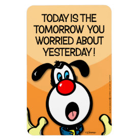 Today Is The Tomorrow Magnet