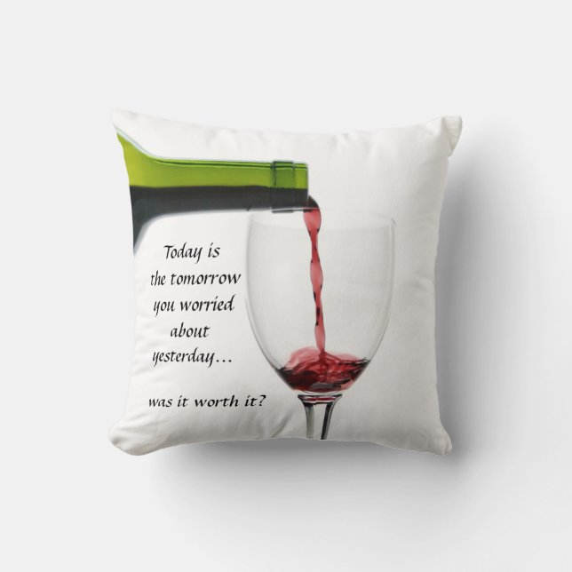 Today is the tomorrow you worried about yesterday throw pillow (Front)