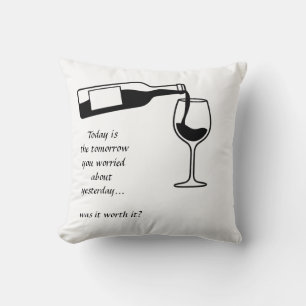 Today is the tomorrow you worried about yesterday throw pillow