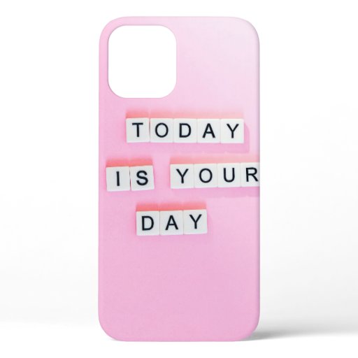 TODAY IS YOUR DAY - CUTE MOTIVATIONAL QUOTES ON PI iPhone 12 CASE