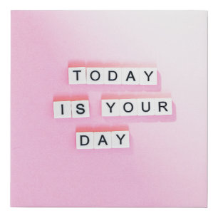 TODAY IS YOUR DAY - CUTE MOTIVATIONAL QUOTES ON PI FAUX CANVAS PRINT