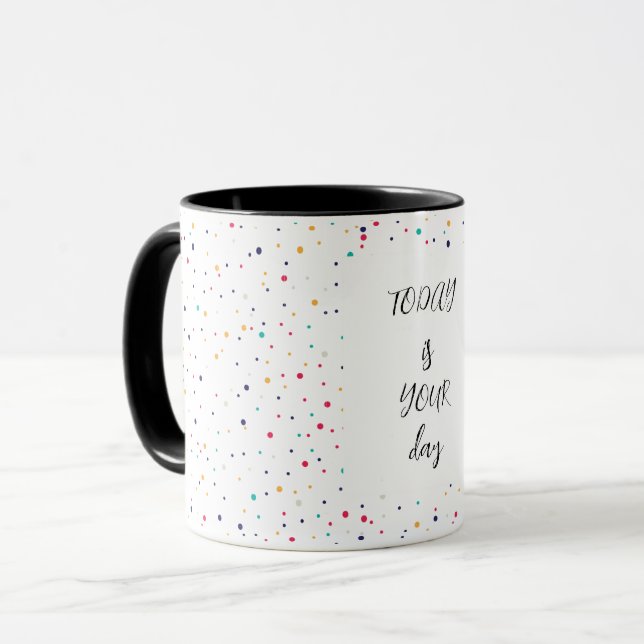 today is your day dot dosing mug (Front Left)