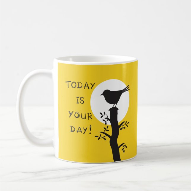Today is your day - inspirational hand drawn quote coffee mug (Left)