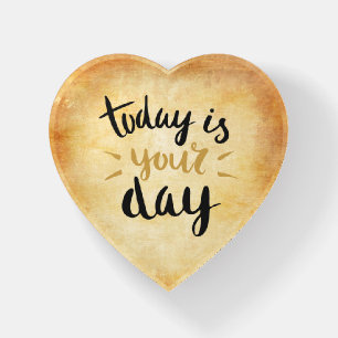 Today is Your Day Paperweight