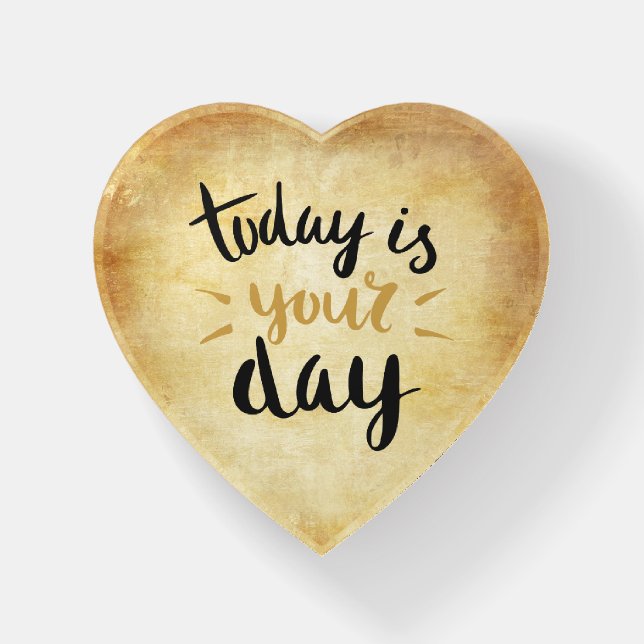 Today is Your Day Paperweight (Front)