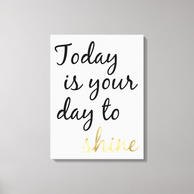 Today is Your Day to Shine Canvas Print (Front)