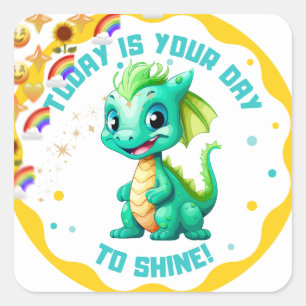 Today Is Your Day to Shine Cute Baby Dragon sticke Square Sticker