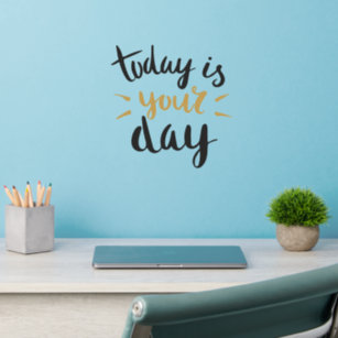 Today Is Your Day   Wall Decal